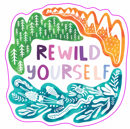 Rewild Yourself Waterproof Sticker